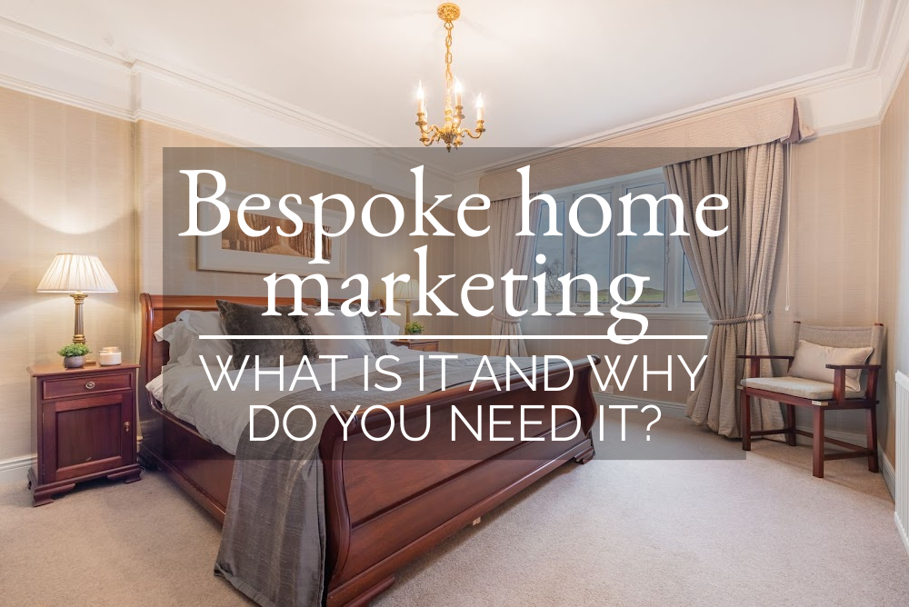 Bespoke Home Marketing — What Is It and Why Do You Need It?
